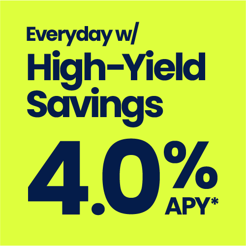 Everyday with High-Yield Savings 4.0% APY