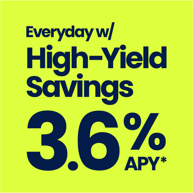 Everyday with High-Yield Savings 3.6% APY