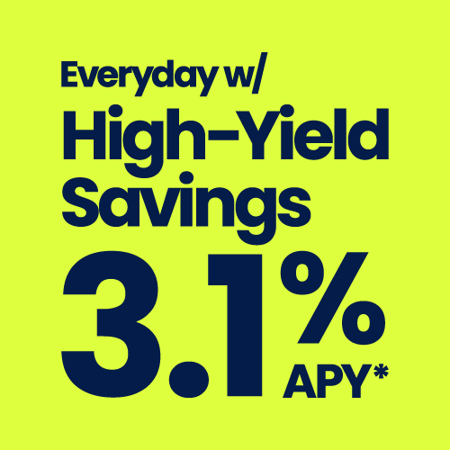 Everyday with High-Yield Savings 3.1% APY